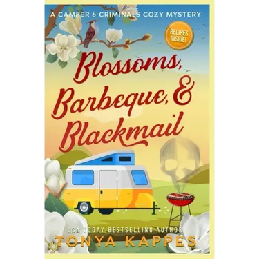 Blossoms, Barbeque, & Blackmail: A Camper and Criminals Cozy Mystery Series Book 20