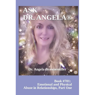 Ask Dr. Angela: Book #701: Emotional and Physical Abuse in Relationships, Part One