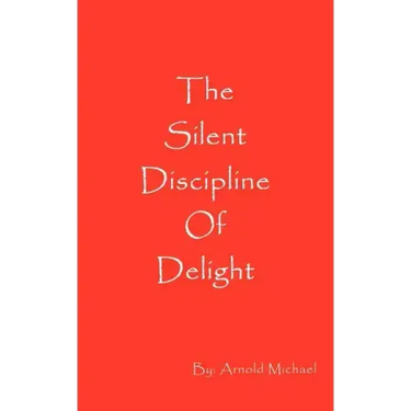 The Silent Discipline of Delight