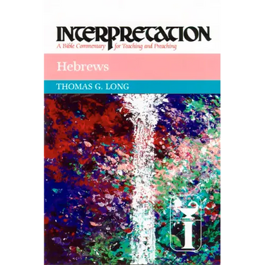 Hebrews: Interpretation: A Bible Commentary for Teaching and Preaching