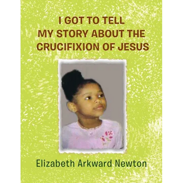 I Got to Tell My Story about the Crucifixion of Jesus