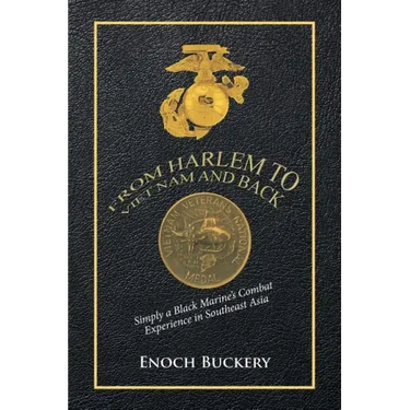From Harlem to Viet Nam and Back: Simply a Black Marine's Combat Experience in Southeast Asia