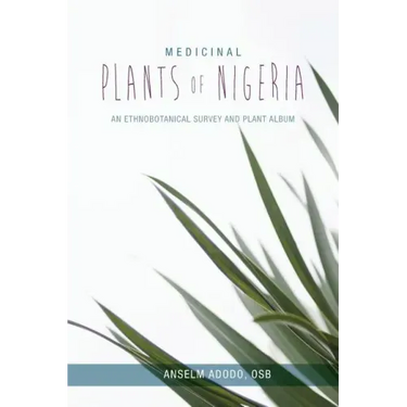 Medicinal Plants of Nigeria: An Ethnobotanical Survey and Plant Album