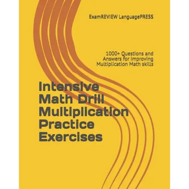 Intensive Math Drill Multiplication Practice Exercises: 1000+ Questions and Answers for improving Multiplication Math skills