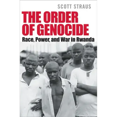 The Order of Genocide: Race, Power, and War in Rwanda