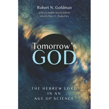 Tomorrow's God: The Hebrew Lord in an Age of Science