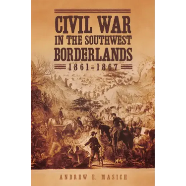 Civil War in the Southwest Borderlands, 1861-1867