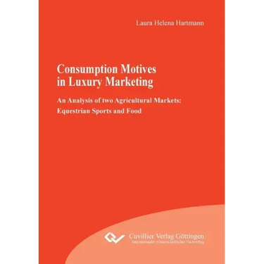 Consumption Motives in Luxury Marketing: An Analysis of two Agricultural Markets: Equestrian Sports and Food