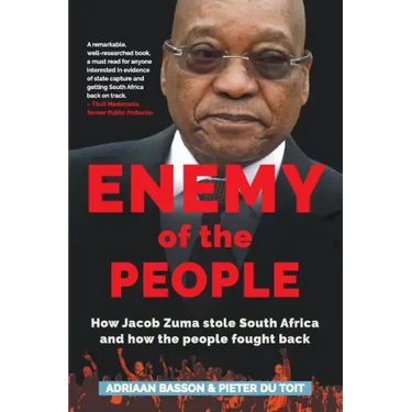 Enemy of the People: How Jacob Zuma stole South Africa and how the people fought back