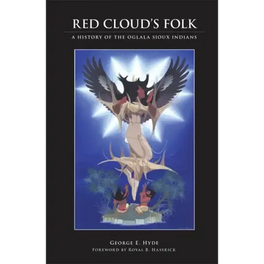 Red Cloud's Folk: The History of the Oglala Sioux Indians