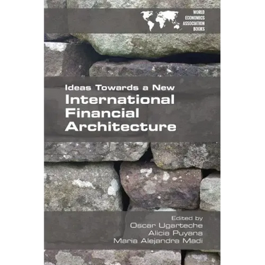 Ideas Towards a New International Financial Architecture