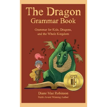 The Dragon Grammar Book: Grammar for Kids, Dragons, and the Whole Kingdom