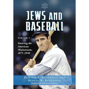 Jews and Baseball: Volume 1, Entering the American Mainstream, 1871-1948