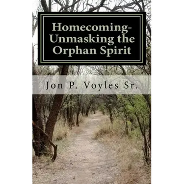 Homecoming - Unmasking the Orphan Spirit