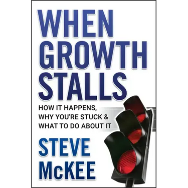 When Growth Stalls: How It Happens, Why You're Stuck, and What to Do about It