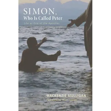 Simon, Who Is Called Peter: Life as One of the Apostles