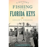 A History of Fishing in the Florida Keys: Angler's Paradise