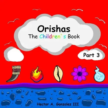 Orishas The Children's Book (Part 3)