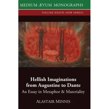Hellish Imaginations from Augustine to Dante: An Essay in Metaphor and Materiality