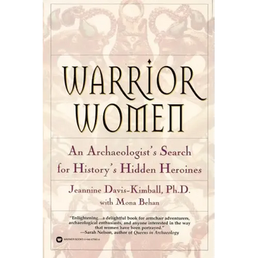 Warrior Women: An Archaeologist's Search for History's Hidden Heroines