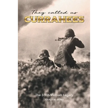 They Called Us Currahees: The 3-506 Vietnam Legacy