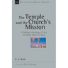 The Temple and the Church's Mission: A Biblical Theology of the Dwelling Place of God