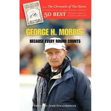 George H. Morris: Because Every Round Counts