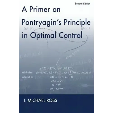A Primer on Pontryagin's Principle in Optimal Control: Second Edition