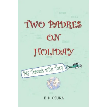 Two Padres on Holiday: My Travels with Tony