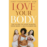 Love Your Body: The Guide to Stop Making Your Body a Battleground