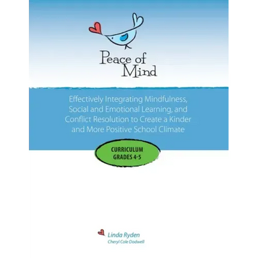 Peace of Mind Curriculum for Grades 4 and 5: Mindfulness-based Social and Emotional Learning and Conflict Resolution for a More Positive and Inclusive