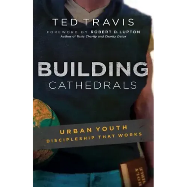 Building Cathedrals: Urban Discipleship That Works