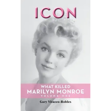 Icon (hardback): What Killed Marilyn Monroe, Volume One