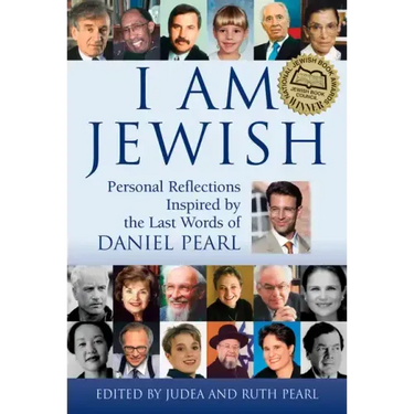 I Am Jewish: Personal Reflections Inspired by the Last Words of Daniel Pearl