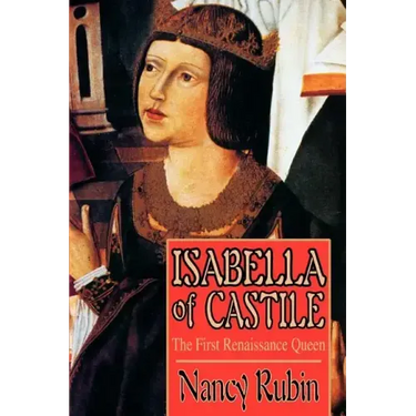 Isabella of Castile: The First Renaissance Queen