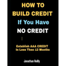 How to Build Credit If You Have No Credit - Establish AAA Credit in Less Then 12 months