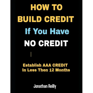 How to Build Credit If You Have No Credit - Establish AAA Credit in Less Then 12 months