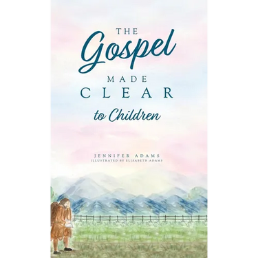 The Gospel Made Clear to Children
