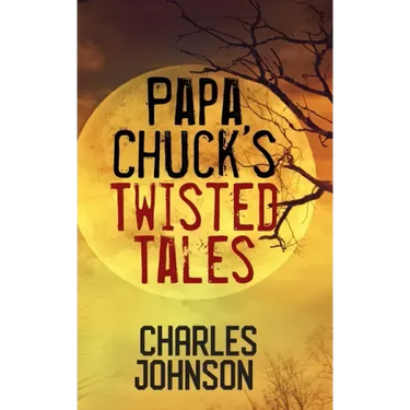 Papa Chuck's Twisted Tales