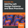 Hands-On RESTful API Design Patterns and Best Practices