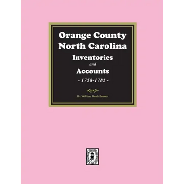 Orange County, North Carolina Inventories and Estates, 1758-1785