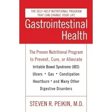Gastrointestinal Health Third Edition: The Proven Nutritional Program to Prevent, Cure, or Alleviate Irritable Bowel Syndrome (Ibs), Ulcers, Gas, Cons