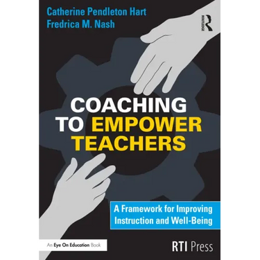 Coaching to Empower Teachers: A Framework for Improving Instruction and Well-Being