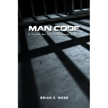 Man Code: A Guide for the Betterment of Men