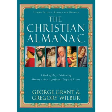 The Christian Almanac: A Book of Days Celebrating History's Most Significant People & Events
