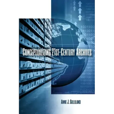 Conceptualizing 21st-Century Archives
