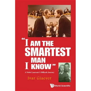 I Am the Smartest Man I Know: A Nobel Laureate's Difficult Journey