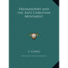 Freemasonry and the Anti Christian Movement
