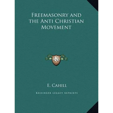 Freemasonry and the Anti Christian Movement