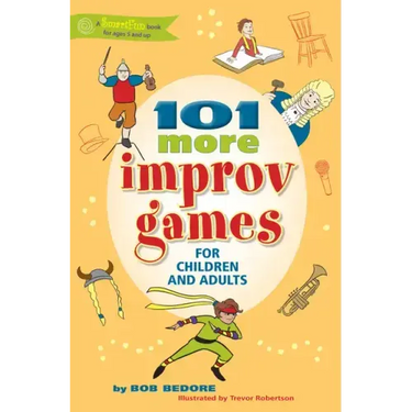 101 More Improv Games for Children and Adults